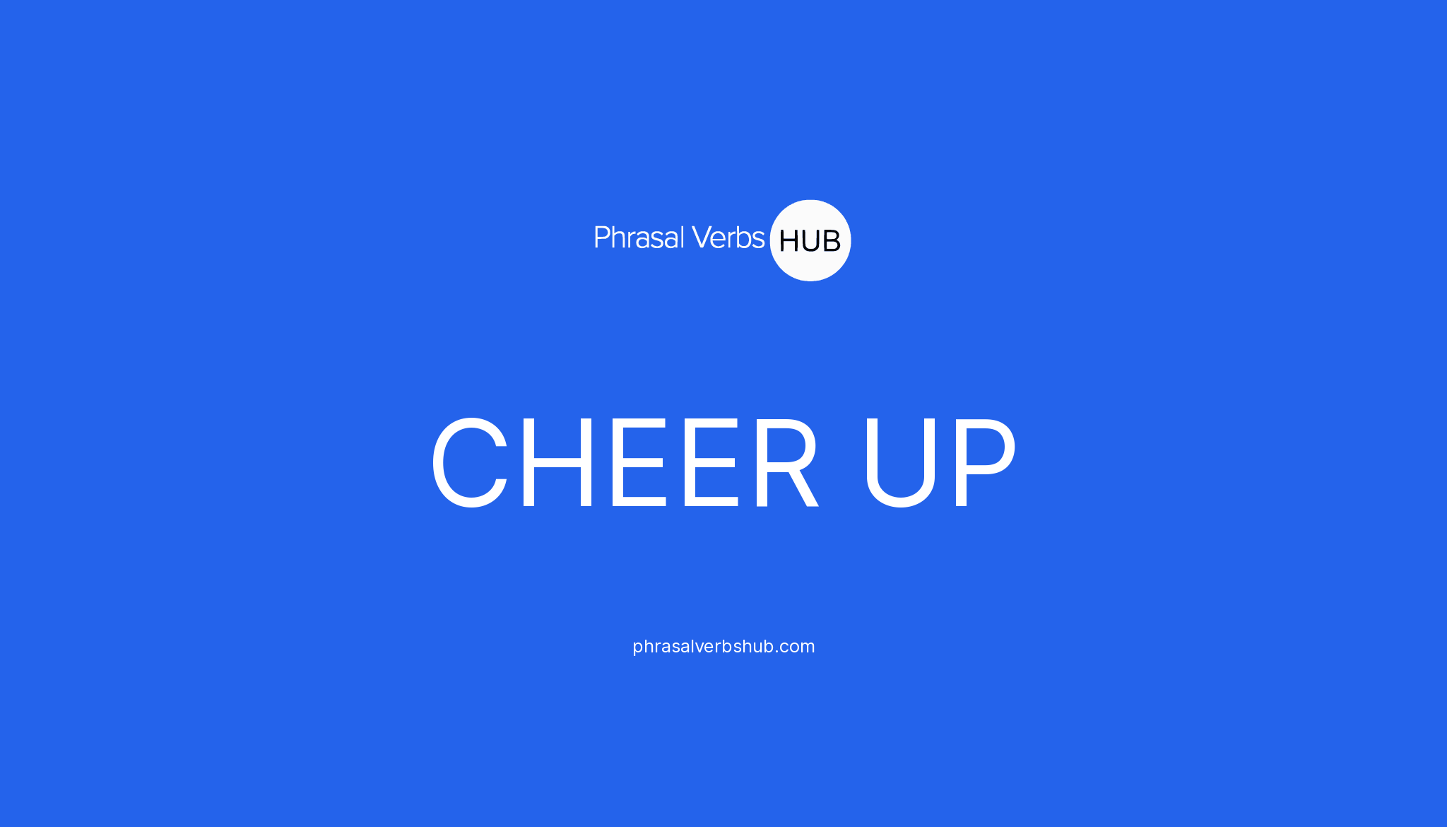 cheer-up-phrasal-verb-meaning-examples